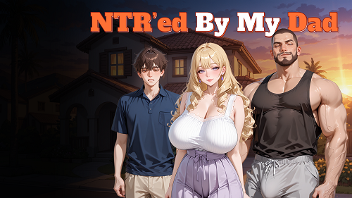 被我爸爸NTR [NTR'ed by My Dad]v0.2.0 AI汉化版 PC+安卓 日系SLG 1.44G-嗨玩社